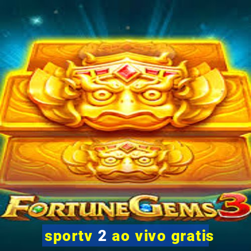 sportv 2 ao vivo gratis